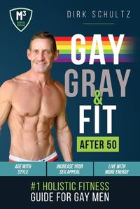 Cover image for Gay, Gray, & Fit after 50