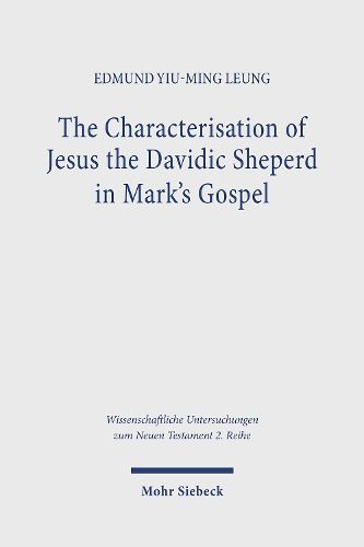 Cover image for The Characterisation of Jesus the Davidic Shepherd in Mark's Gospel