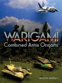 Cover image for Warigami: Combined Arms Origami