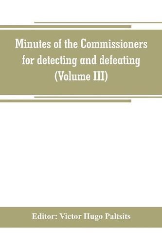 Minutes of the Commissioners for detecting and defeating conspiracies in the state of New York. Albany county sessions, 1778-1781 (Volume III)