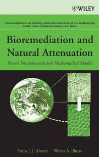 Cover image for Bioremediation and Natural Attenuation: Process Fundamentals and Mathematical Models