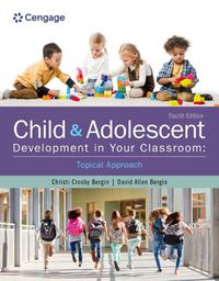 Cover image for Child and Adolescent Development in Your Classroom, Topical Approach