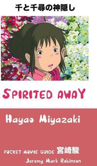 Cover image for Spirited Away: Hayao Miyazaki: Pocket Movie Guide