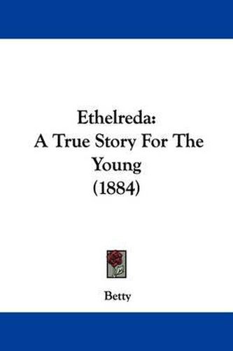 Cover image for Ethelreda: A True Story for the Young (1884)