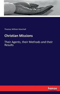 Cover image for Christian Missions: Their Agents, their Methods and their Results