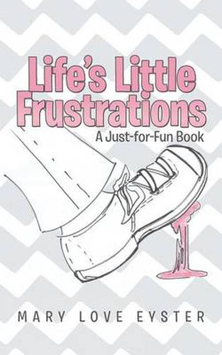 Cover image for Life's Little Frustrations: A Just-For-Fun Book