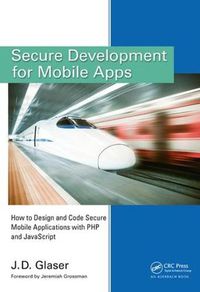 Cover image for Secure Development for Mobile Apps: How to Design and Code Secure Mobile Applications with PHP and JavaScript