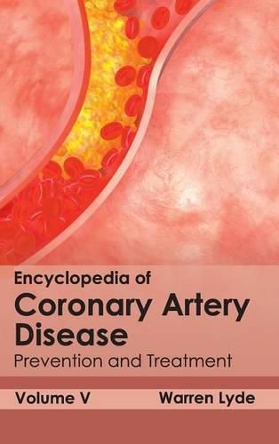 Cover image for Encyclopedia of Coronary Artery Disease: Volume V (Prevention and Treatment)