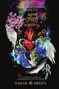 Cover image for The Earth School Guide to Mind Spirit Mapping: A Complete Guide to Remembering Your Purpose