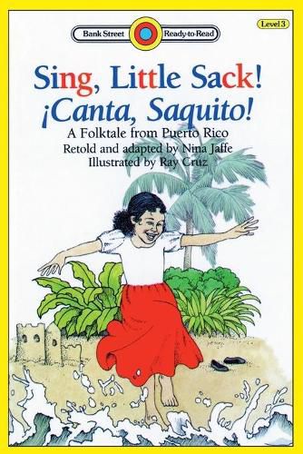 Cover image for Sing, Little Sack! !Canta, Saquito!-A Folktale from Puerto Rico: Level 3