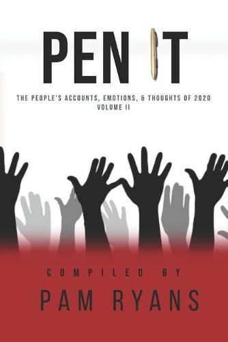 Cover image for Pen It: The People's Accounts, Emotions, and Thoughts of 2020