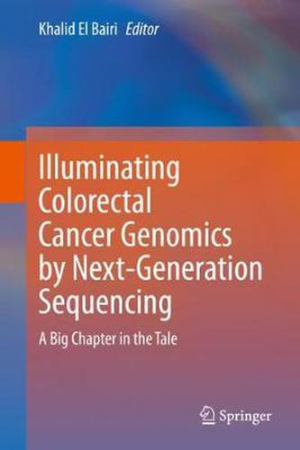 Cover image for Illuminating Colorectal Cancer Genomics by Next-Generation Sequencing: A Big Chapter in the Tale