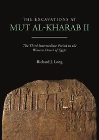 Cover image for The Excavations at Mut al-Kharab II: The Third Intermediate Period in the Western Desert of Egypt