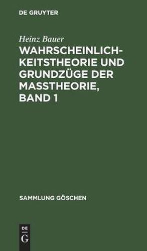 Wahrscheinlichkeitstheorie Und Grundzuge Der Masstheorie, Band 1