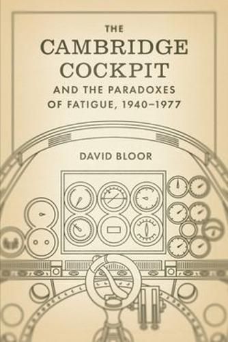 Cover image for The Cambridge Cockpit and the Paradoxes of Fatigue, 1940-1977