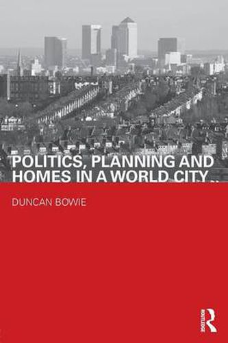 Cover image for Politics, Planning and Homes in a World City