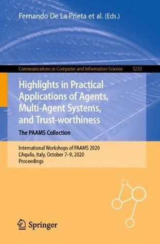 Highlights in Practical Applications of Agents, Multi-Agent Systems, and Trust-worthiness. The PAAMS Collection: International Workshops of PAAMS 2020, L'Aquila, Italy, October 7-9, 2020,  Proceedings