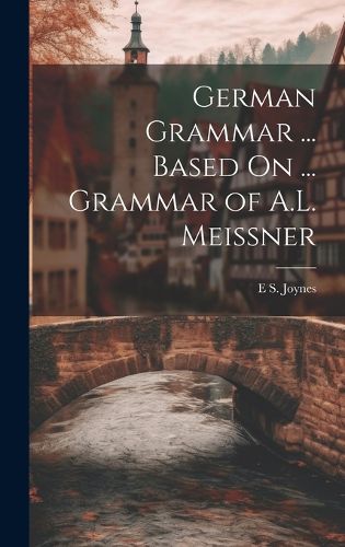 Cover image for German Grammar ... Based On ... Grammar of A.L. Meissner