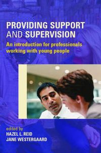 Cover image for Providing Support and Supervision: An Introduction for Professionals Working with Young People