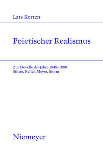 Poietischer Realismus: Zur Novelle Der Jahre 1848-1888. Stifter, Keller, Meyer, Storm