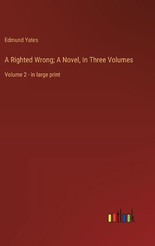 Cover image for A Righted Wrong; A Novel, In Three Volumes