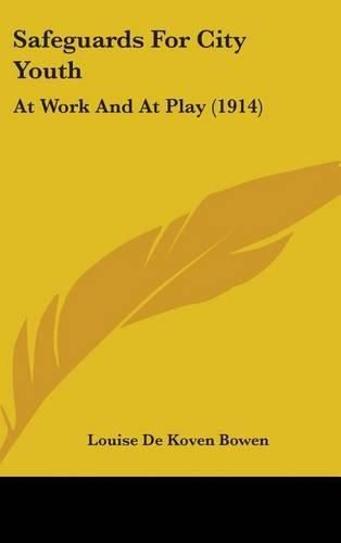 Safeguards for City Youth: At Work and at Play (1914)