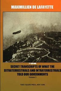 Cover image for 7th Edition. Secret Transcripts of what the Extraterrestrials and Intraterrestrials Told our Governments. Volume 2.