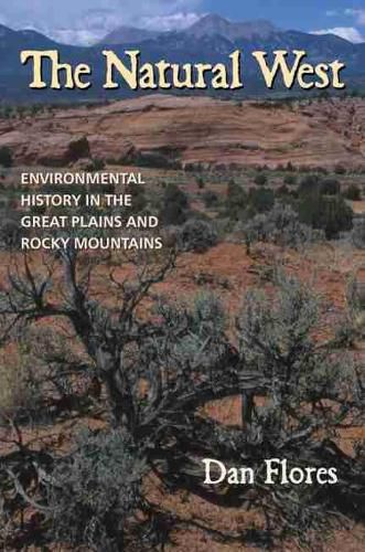 Cover image for The Natural West: Environmental History in the Great Plains and Rocky Mountains