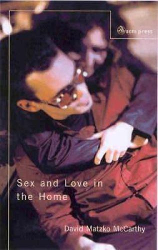 Cover image for Sex and Love in the Home: A Theology of the Household - 2nd edition