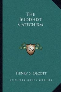 Cover image for The Buddhist Catechism