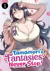 Cover image for Tamamori's Fantasies Never Stop! Vol. 1