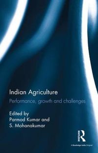 Cover image for Indian Agriculture: Performance, growth and challenges. Essays in honour of Ramesh Kumar Sharma