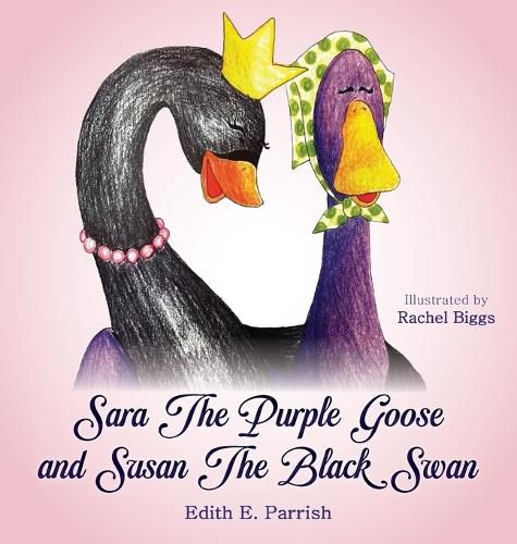 Cover image for Sara The Purple Goose and Susan The Black Swan