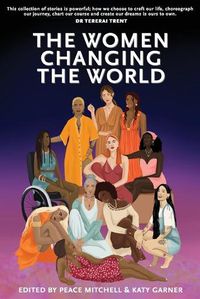 Cover image for Women Changing the World: Why Women Hold the Key to Unlock the Future