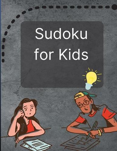 Cover image for Sudoku for Kids: A Great Activity Book with a Super Collection of 300 Sudoku Puzzles 6x6 for Kids Ages 8-12 and Teens