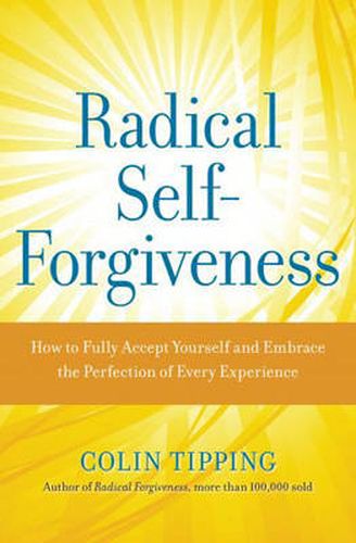 Cover image for Radical Self-Forgiveness: The Direct Path to True Self-Acceptance