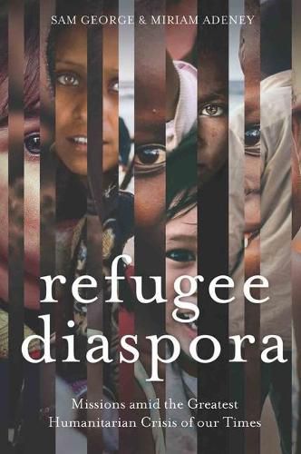 Cover image for Refugee Diaspora: Missions amid the Greatest Humanitarian Crisis of the World