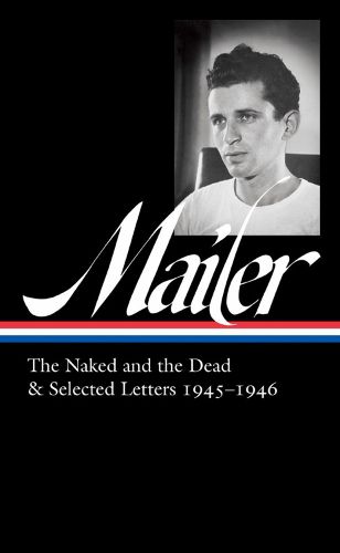 Cover image for Norman Mailer 1945-1946 (loa #364): The Naked and the Dead & Selected Letters