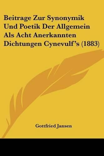 Cover image for Beitrage Zur Synonymik Und Poetik Der Allgemein ALS Acht Anerkannten Dichtungen Cynevulf's (1883)