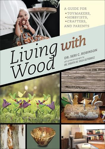 Cover image for Living with Wood: A Guide for Toymakers, Hobbyists, Crafters and Parents