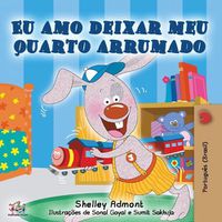 Cover image for Eu amo deixar meu quarto arrumado: I Love to Keep My Room Clean - Portuguese edition