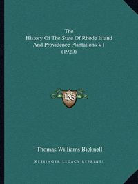 Cover image for The History of the State of Rhode Island and Providence Plantations V1 (1920)