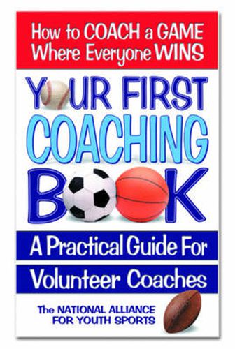 Cover image for Your First Coaching Book: A Practical Guide for Volunteer Coaches