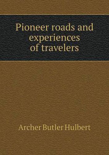 Cover image for Pioneer roads and experiences of travelers