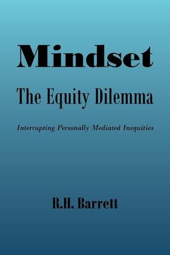 Cover image for Mindset: The Equity Dilemma Interrupting Personally Mediated Inequities