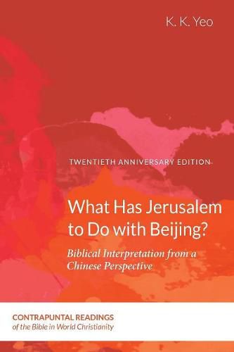 Cover image for What Has Jerusalem to Do with Beijing?: Biblical Interpretation from a Chinese Perspective, Second Edition