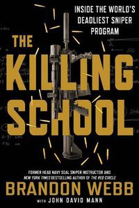 Cover image for The Killing School: Inside the World's Deadliest Sniper Program