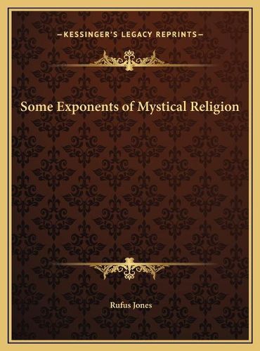 Some Exponents of Mystical Religion Some Exponents of Mystical Religion