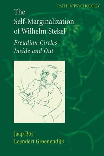 The Self-Marginalization of Wilhelm Stekel: Freudian Circles Inside and Out