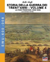 Cover image for 1618-1648 Storia della guerra dei trent'anni Vol. 4: La fase Francese (1636-1648)